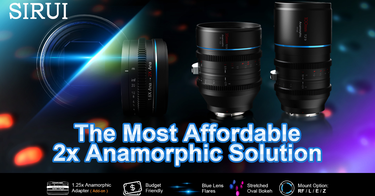 SIRUI : The Most Affordable 2x Anamorphic Solution